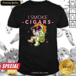 Astronaut I Smoke Cigars Shirt