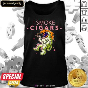 Astronaut I Smoke Cigars Tank Top