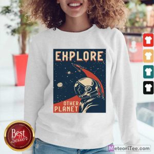 Explore Other Planet Poster Sweatshirt