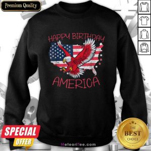 Happy Birthday American Flag Eagle Sweatshirt