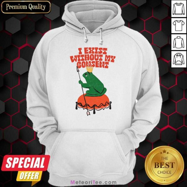 I Exist Without My Consent Frog Hoodie