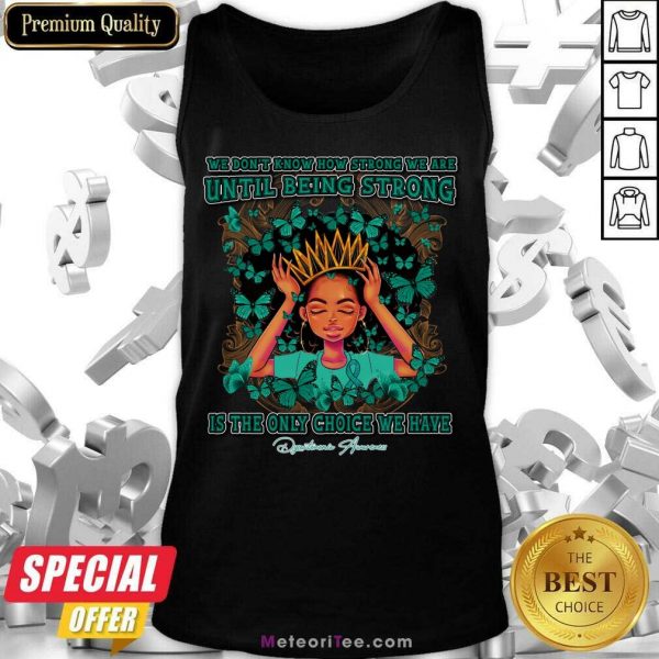 We Don't Know How Strong We Are Until Being Strong Dysautonomia Awareness Tank Top