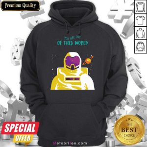 Astronaut You Are Out Of This World Hoodie
