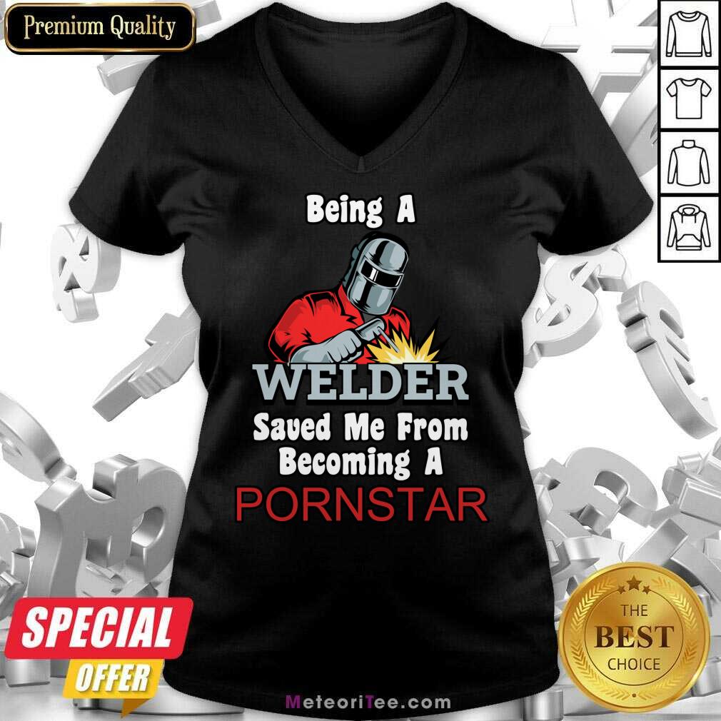 Being A Welder Saved Me From Becoming A Pornstar V-neck