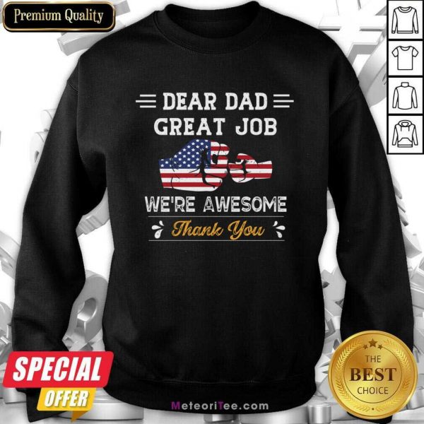 Dear Dad Great Job We'Re Awesome Thank You Sweatshirt