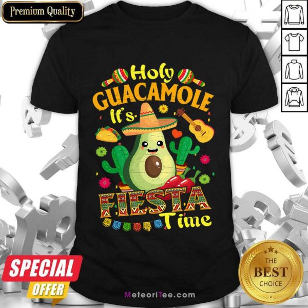 Holy Guacamole Fiesta Time Cinco De Mayo Shirt
