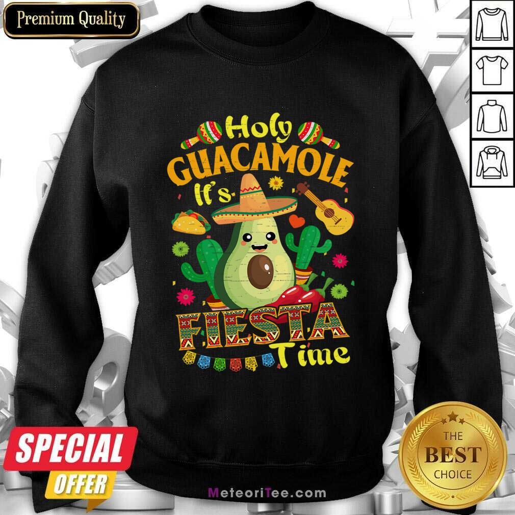 Holy Guacamole Fiesta Time Cinco De Mayo Sweatshirt
