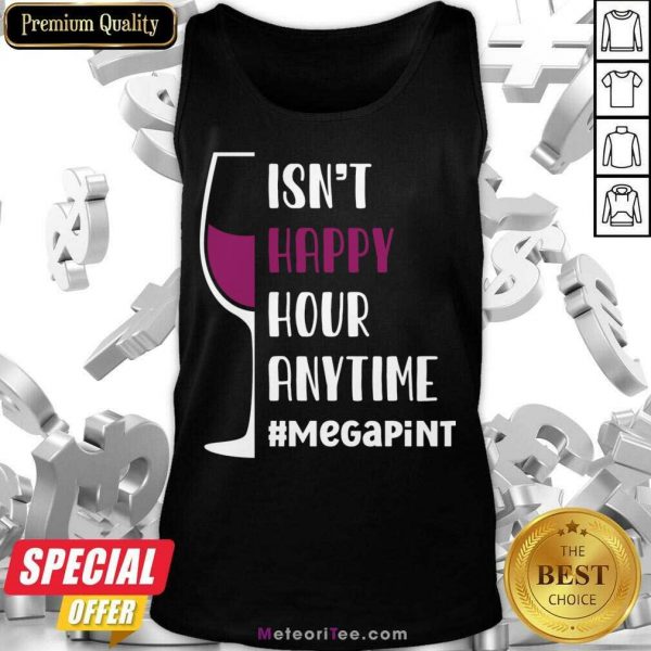 Isn't Happy Hour Anytime Megapint Tank Top