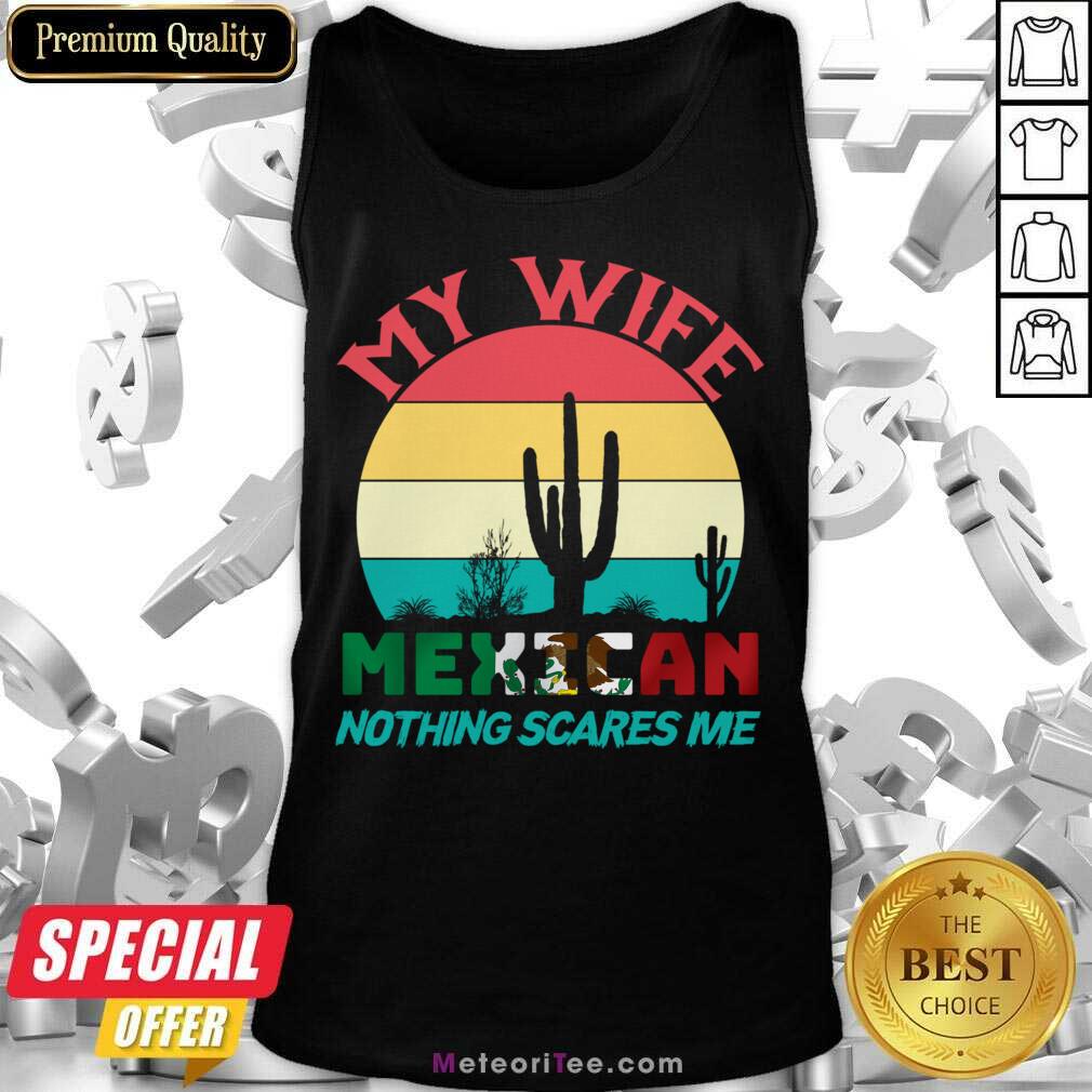My Wife Mexican Nothing Scares Me Vintage Tank Top