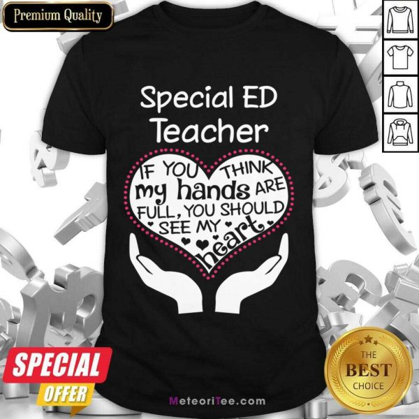 Special Ed Teacher If You Think My Hands Shirt