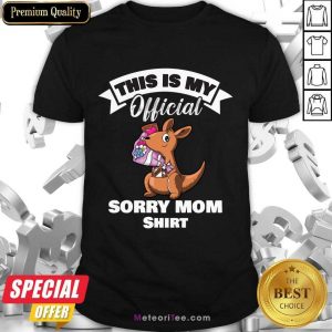 This Is My Official Sorry Mom Shirt