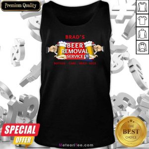 Brad'S Beer Removal Service Tank Top