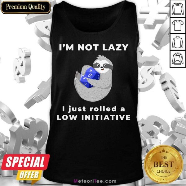 I'm Not Lazy I Just Rolled A Low Initiative Tank Top
