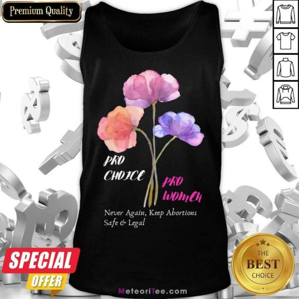 Pro Choice Pro Women Never Again Keep Abortions Safe And Legal Tank Top