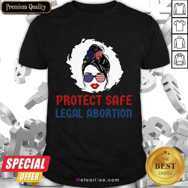 Protect Safe Legal Abortion Messy Bun Shirt