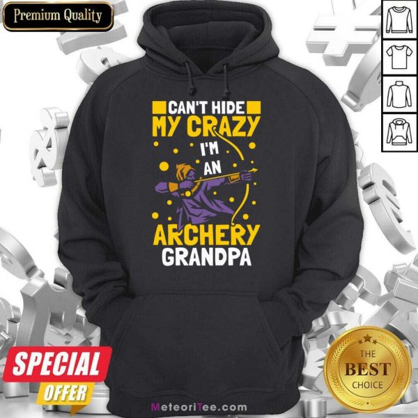 Can't Hide Me Crazy I'm An Archery Grandpa Hoodie
