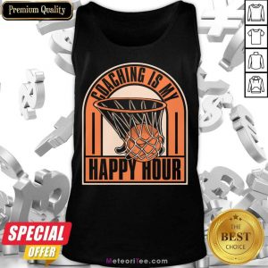 Coaching Is My Happy Hour Basketball Tank Top
