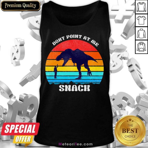 Dinosaur Don't Point At Me Snack Vintage Tank Top