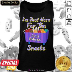 I'm Just Here For The Ricas Botanas Snacks Tank Top