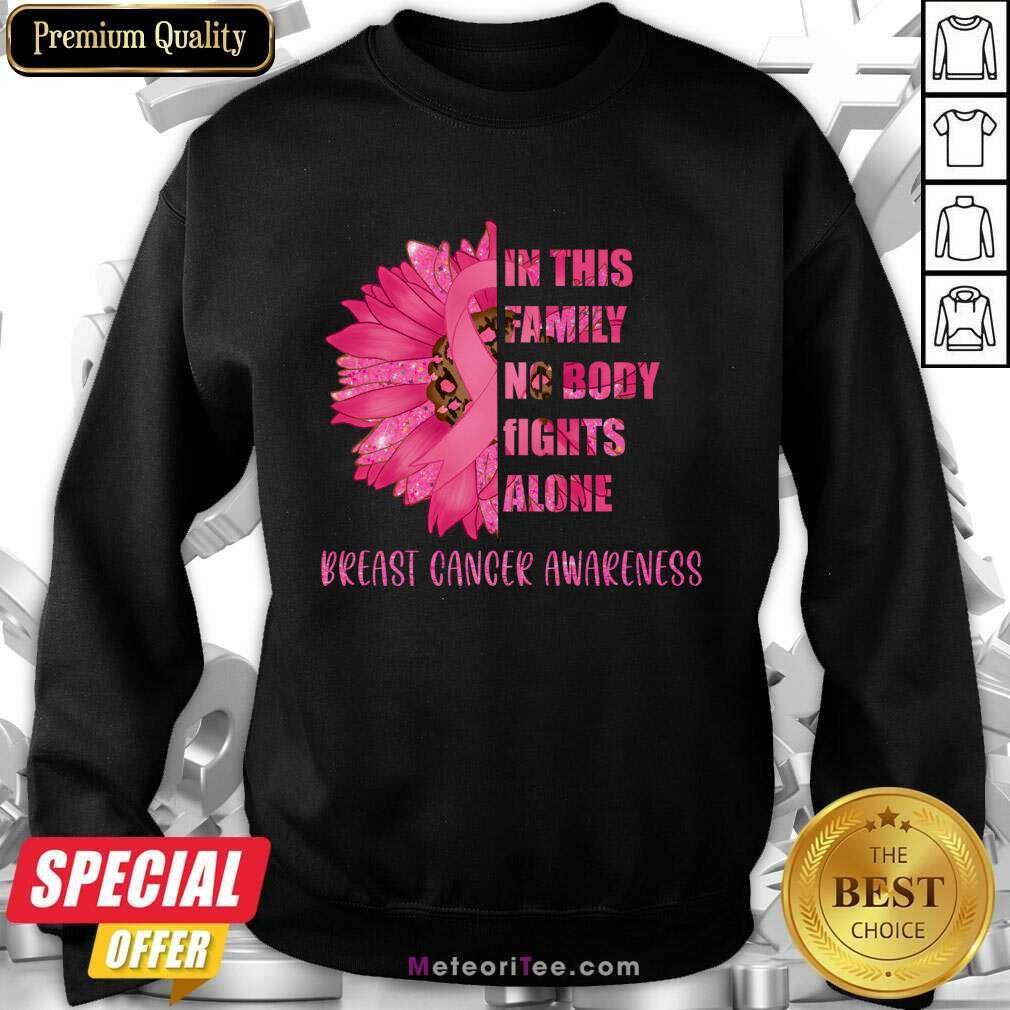 In This Family Nobody Fights Alone Breast Cancer Awareness Sweatshirt