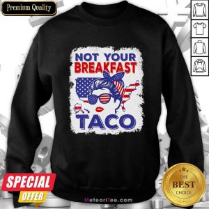 Not Your Breakfast Taco Messy Bun American Flag Sweatshirt